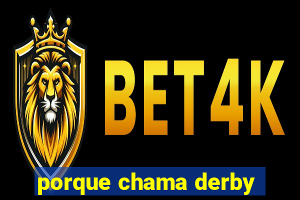 porque chama derby